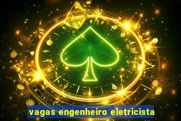 vagas engenheiro eletricista